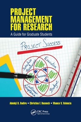 Project Management for Research : A Guide for Graduate Students