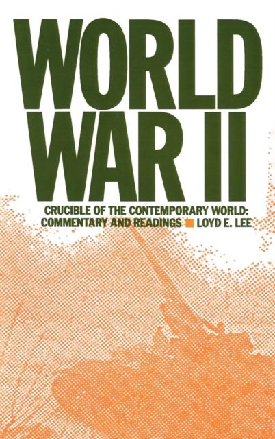 World War Two : Crucible of the Contemporary World - Commentary and Readings