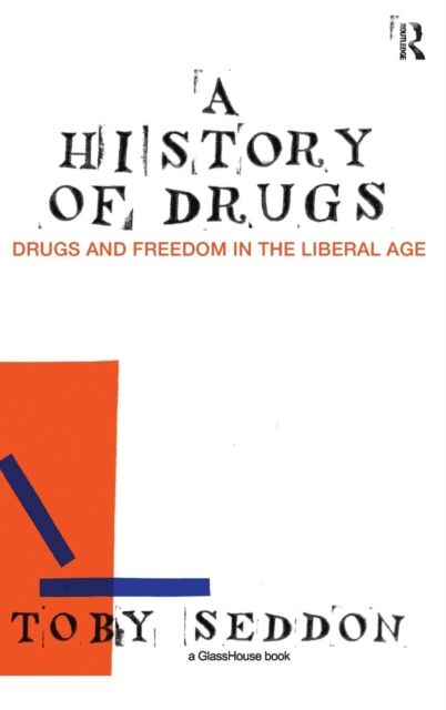 A History of Drugs : Drugs and Freedom in the Liberal Age