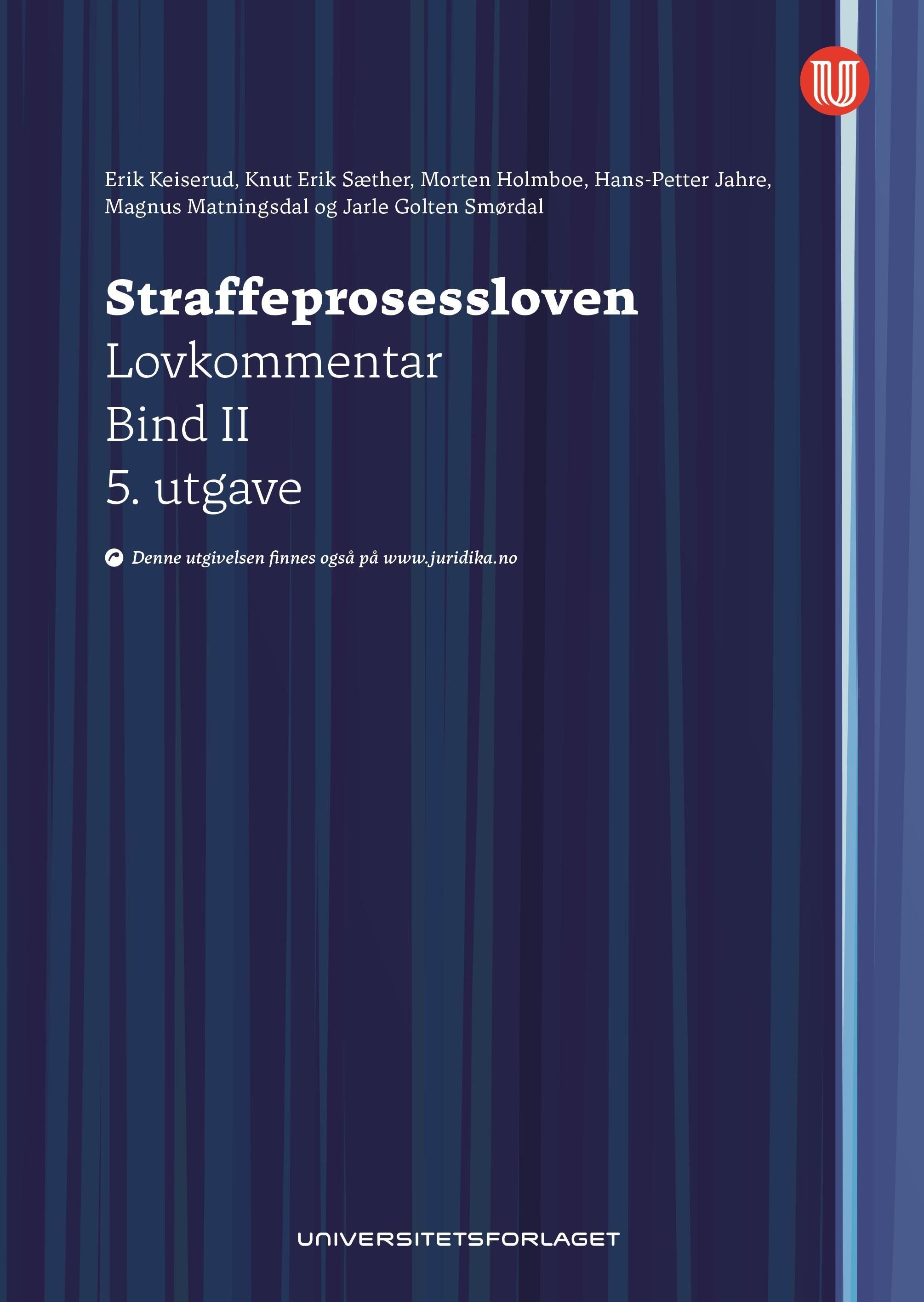 Straffeprosessloven : lov 22. mai 1981 nr. 25 om rettergangsmåten i straffesaker : lovkommentar. Bind II