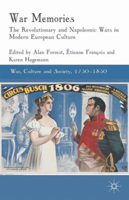 War Memories : The Revolutionary and Napoleonic Wars in Modern European Culture
