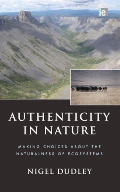 Authenticity in Nature : Making Choices about the Naturalness of Ecosystems