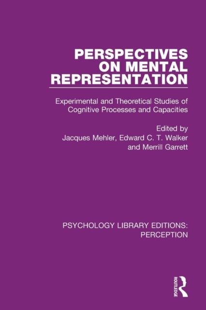 Perspectives on Mental Representation : Experimental and Theoretical Studies of Cognitive Processes and Capacities