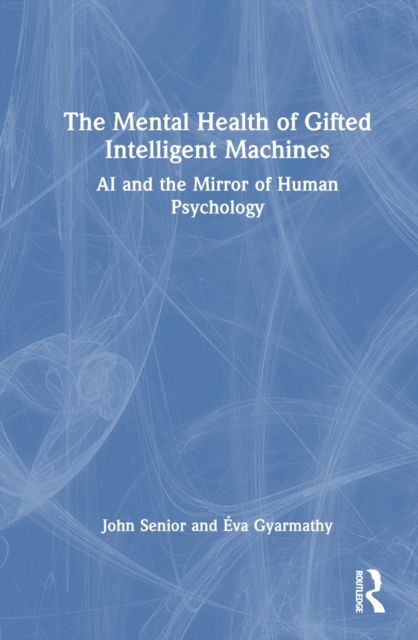 The Mental Health of Gifted Intelligent Machines : AI and the Mirror of Human Psychology
