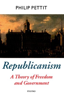 Republicanism : A Theory of Freedom and Government