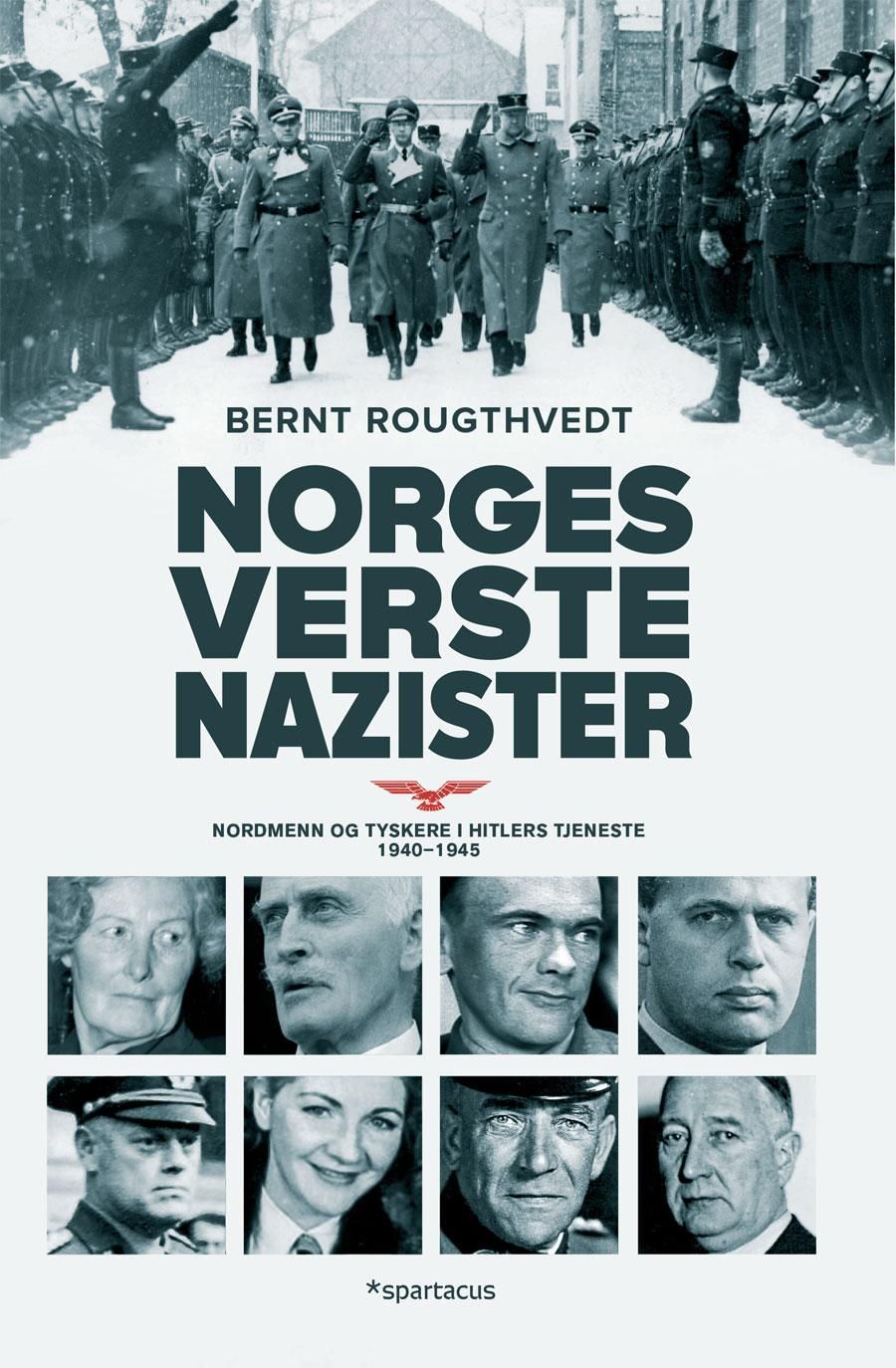 Norges verste nazister : nordmenn og tyskere i Hitlers tjeneste 1940-45