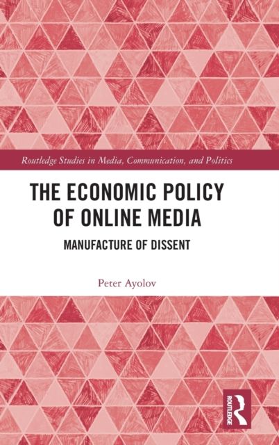 The Economic Policy of Online Media : Manufacture of Dissent