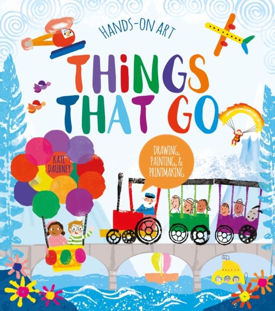 Hands-On Art: Things That Go : Drawing, Painting, and Printmaking