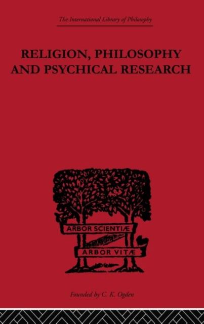 Religion, Philosophy and Psychical Research : Selected Essays