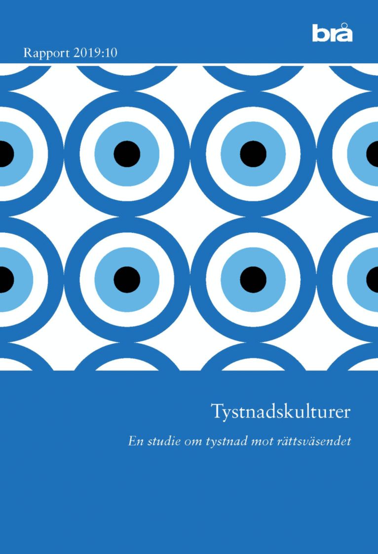 Tystnadskulturer. Brå rapport 2019:10 : En studie om tystnad mot rättsväsendet.