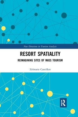 Resort Spatiality : Reimagining Sites of Mass Tourism