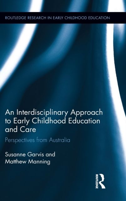 An Interdisciplinary Approach to Early Childhood Education and Care : Perspectives from Australia