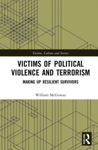 Victims of Political Violence and Terrorism : Making Up Resilient Survivors