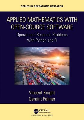Applied Mathematics with Open-Source Software : Operational Research Problems with Python and R
