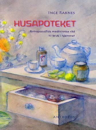 Forsidebilde av Husapoteket : antroposofisk medisinske råd til bruk i hjemmet