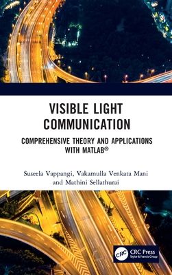 Visible Light Communication : Comprehensive Theory and Applications with MATLAB?