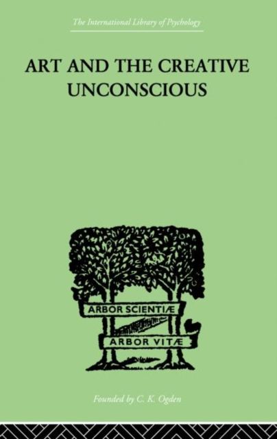 Art And The Creative Unconscious : Four Essays