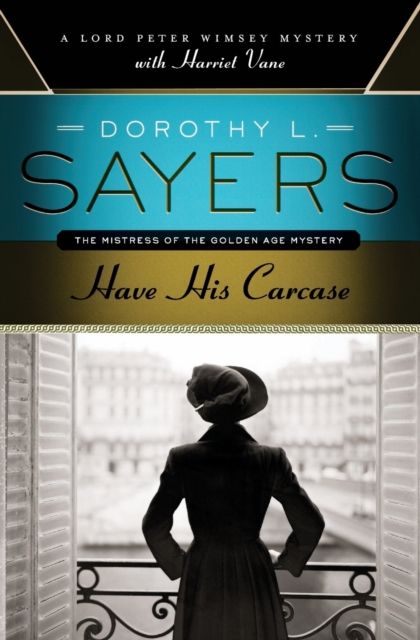 Have His Carcase : A Lord Peter Wimsey Mystery with Harriet Vane