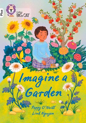 Imagine a Garden : Band 10+/White Plus