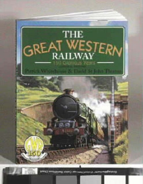 Great Western Railway : 150 Glorious Years