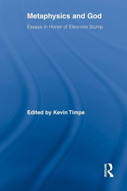 Metaphysics and God : Essays in Honor of Eleonore Stump