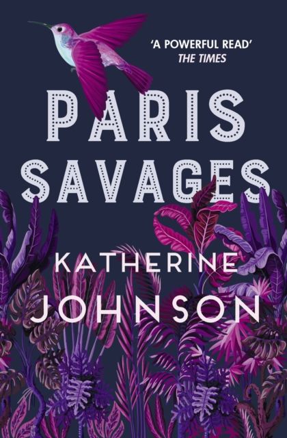 Paris Savages : The Times Historical Book of the Month, a heartbreaking story of love and injustice