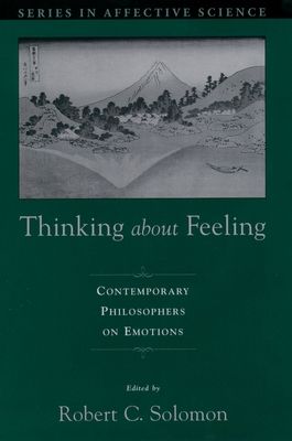 Thinking About Feeling : Contemporary Philosophers on Emotions