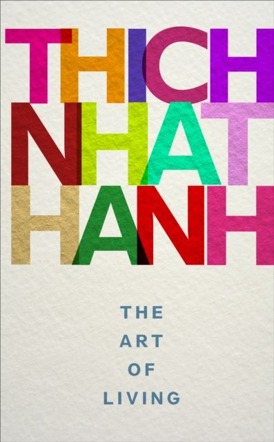 The Art of Living : mindful techniques for peaceful living from one of the world’s most revered spiritual leaders