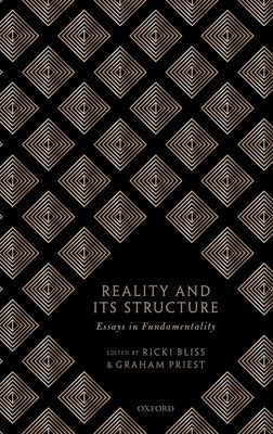 Reality and its Structure : Essays in Fundamentality