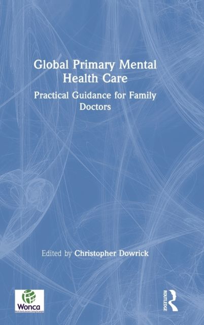 Global Primary Mental Health Care : Practical Guidance for Family Doctors