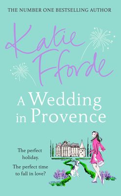 A Wedding in Provence : From the #1 bestselling author of uplifting feel-good fiction