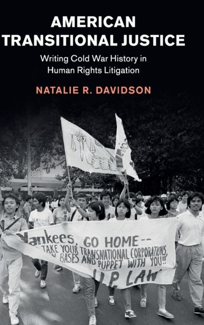 American Transitional Justice : Writing Cold War History in Human Rights Litigation