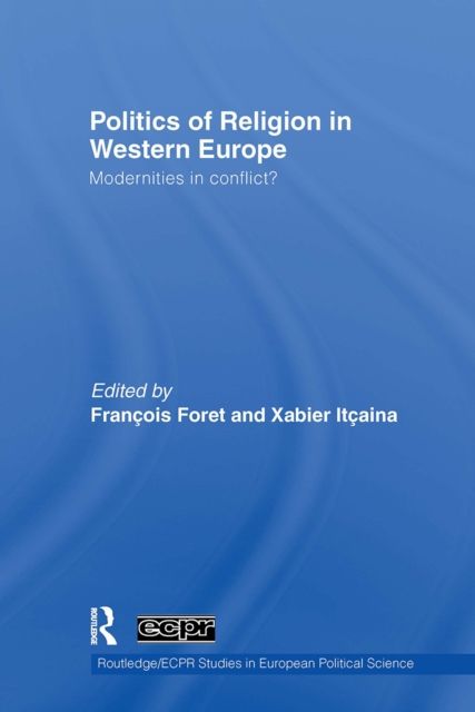 Politics of Religion in Western Europe : Modernities in conflict?