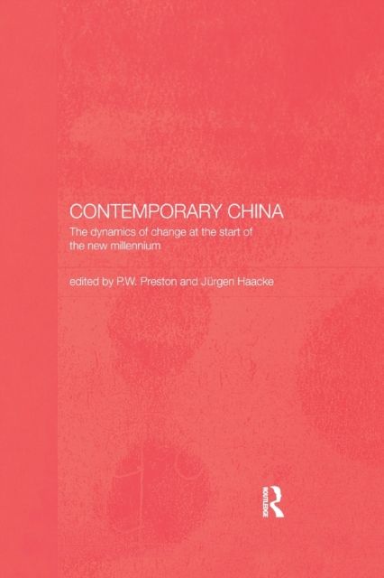 Contemporary China : The Dynamics of Change at the Start of the New Millennium