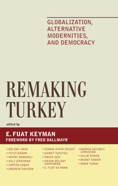 Remaking Turkey : Globalization, Alternative Modernities, and Democracies