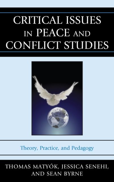 Critical Issues in Peace and Conflict Studies : Theory, Practice, and Pedagogy