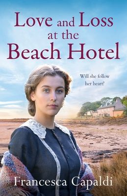 Love and Loss at the Beach Hotel : A moving, uplifting WW1 saga
