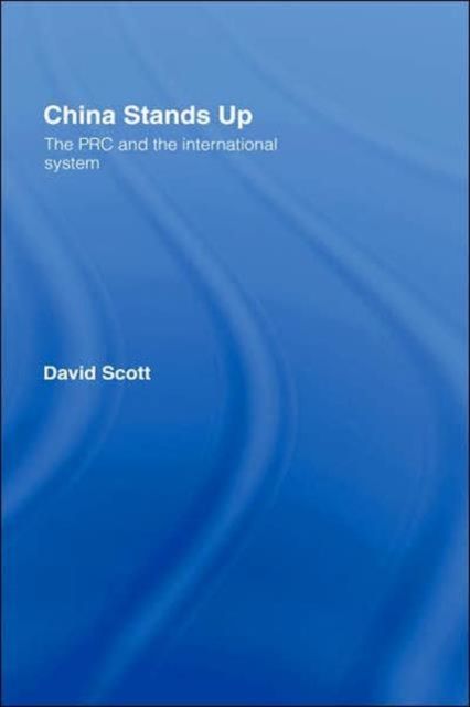 China Stands Up : The PRC and the International System