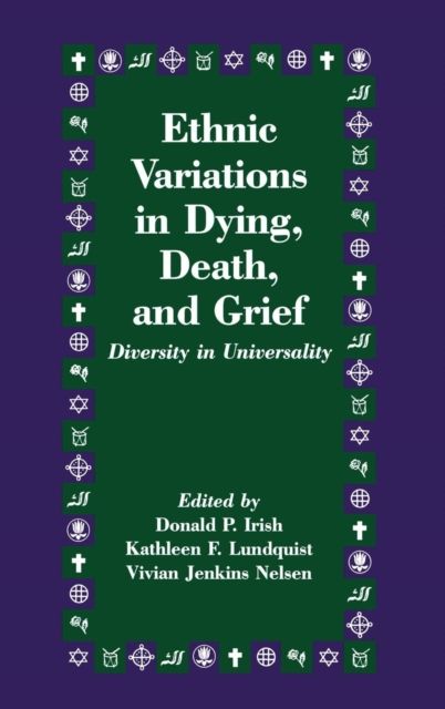 Ethnic Variations in Dying, Death and Grief : Diversity in Universality