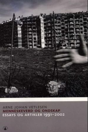 Menneskeverd og ondskap : essay og artikler 1991-2002
