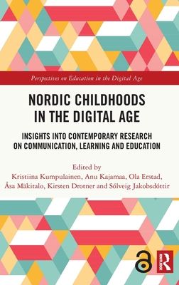 Nordic Childhoods in the Digital Age : Insights into Contemporary Research on Communication, Learning and Education
