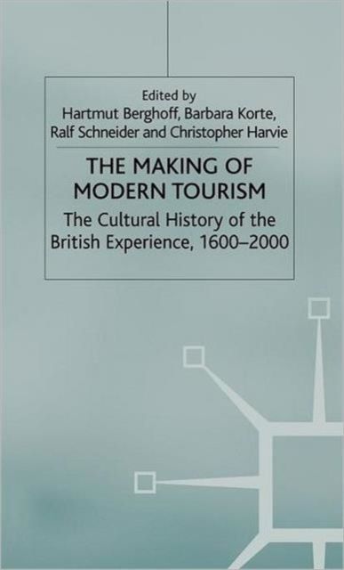 The Making of Modern Tourism : The Cultural History of the British Experience, 1600-2000