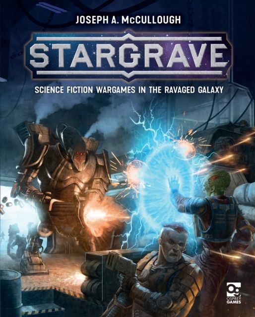 Stargrave : Science Fiction Wargames in the Ravaged Galaxy