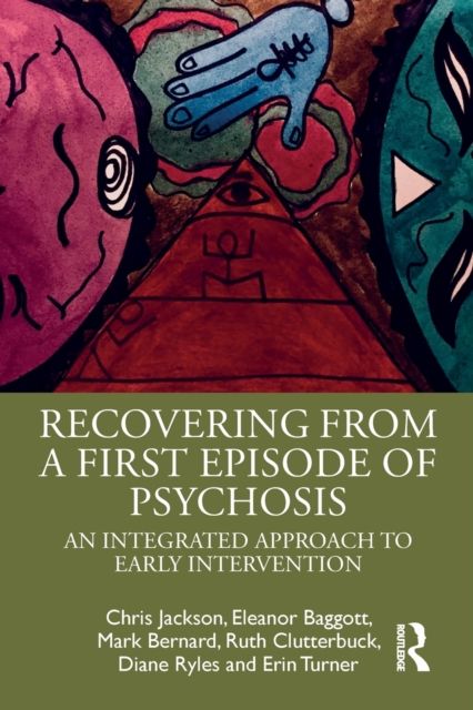 Recovering from a First Episode of Psychosis : An Integrated Approach to Early Intervention