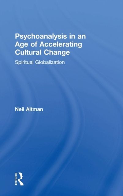 Forsidebilde av Psychoanalysis in an Age of Accelerating Cultural Change : Spiritual Globalization