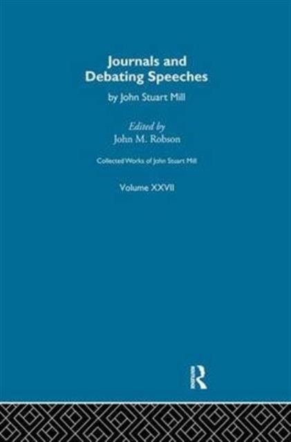 Collected Works of John Stuart Mill : XXVII. Journals and Debating Speeches Vol B