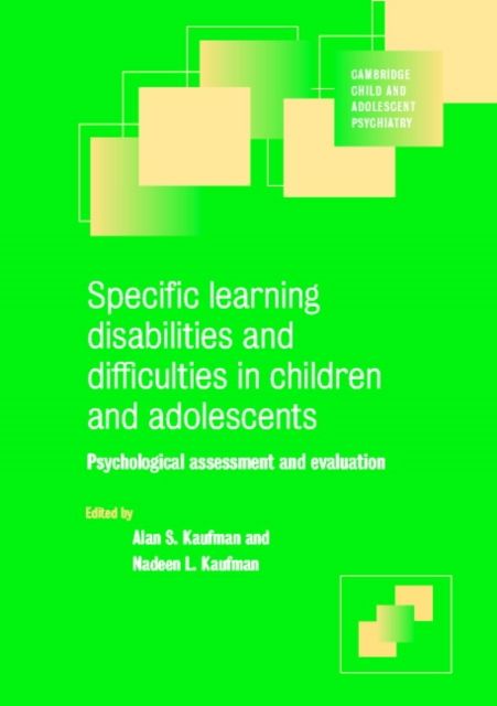 Specific Learning Disabilities and Difficulties in Children and Adolescents : Psychological Assessment and Evaluation