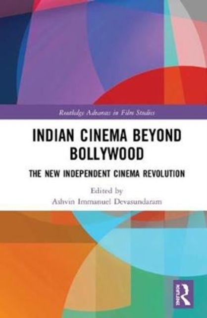 Indian Cinema Beyond Bollywood : The New Independent Cinema Revolution