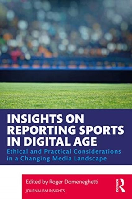 Insights on Reporting Sports in the Digital Age : Ethical and Practical Considerations in a Changing Media Landscape