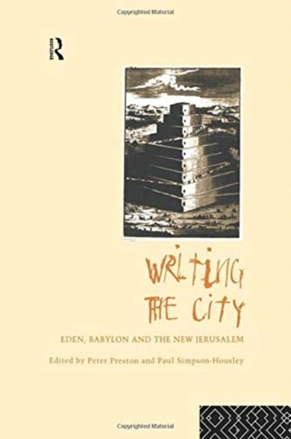 Writing the City : Eden, Babylon and the New Jerusalem